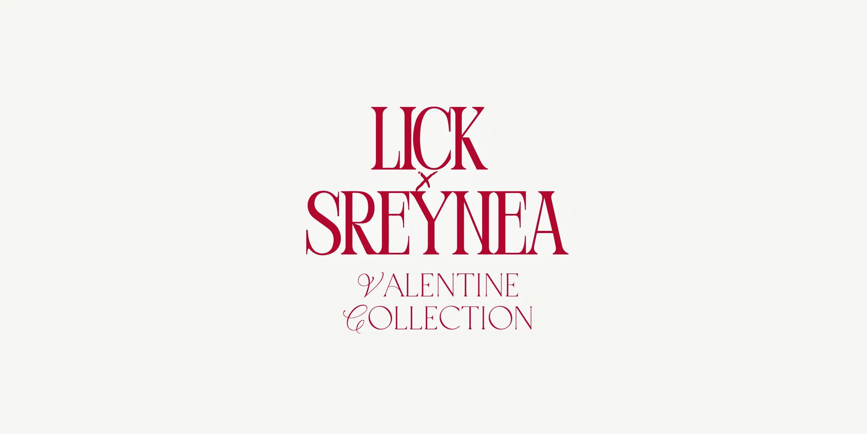 Lick x Sreynea: Valentine Collection